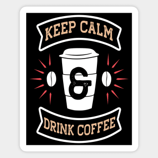 Keep Calm Drink Coffee Magnet